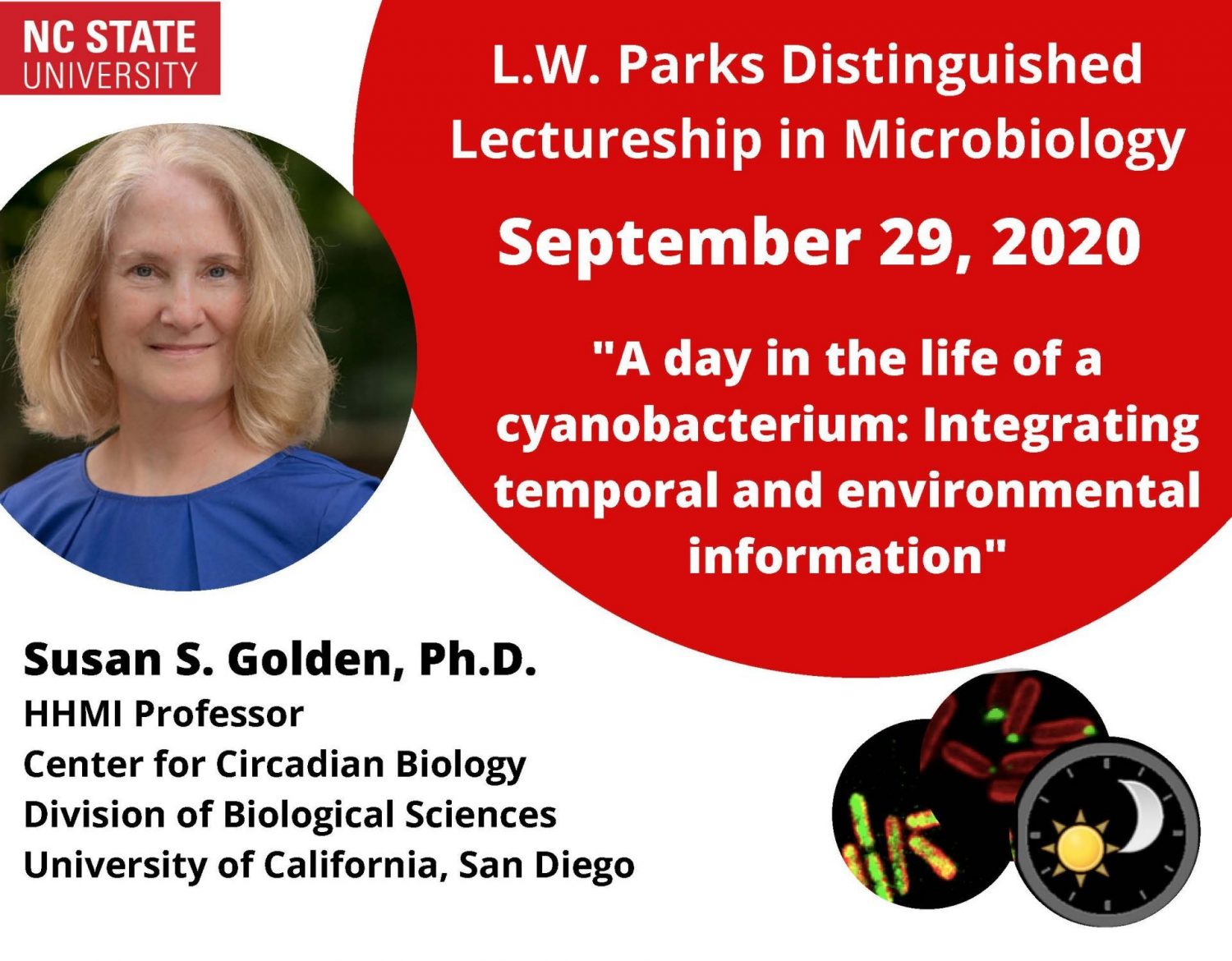 L.W. Parks Distinguished Lectureship in Microbiology Flyer from Septmeber 29, 2020. "A day in the life of a cyanobacterium: Integrating temporal and environmental information." Susan S. Golden, Ph.D., HHMI Professor, Center for Circadian Biolohgy, University of California, San Diego.