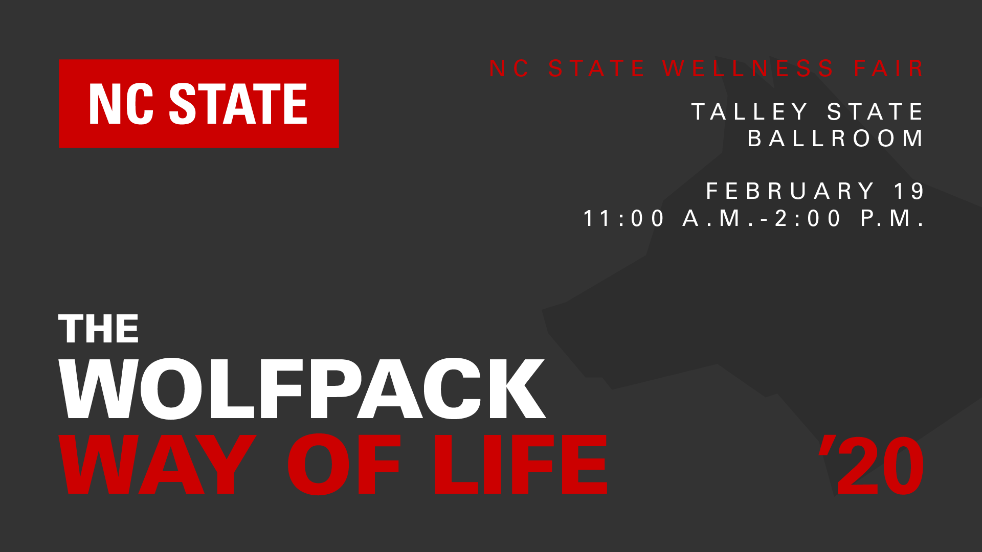 Black Flyer with White and Red Writing, with a Wolf's shadow that reads, NC State - The Wolfpack Way of Life: Wellness Fair.  February 19, 2020 in Talley Student Union, State Ballroom