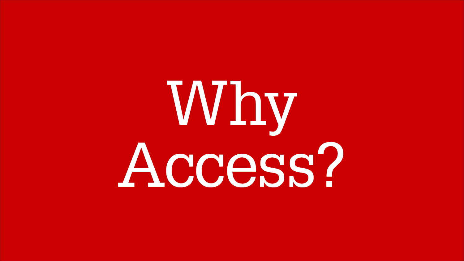 Graphic Image: Why Access?